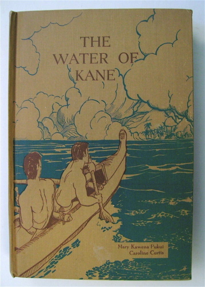 [74354] The Water of Kane and Other Legends of the Hawaiian Islands. Mary Kawena PUKUI, collected or suggested by., Caroline Curtis.