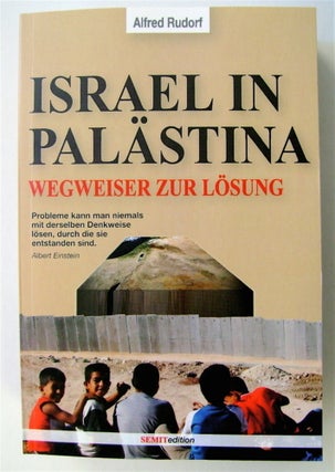 74430] Israel in Palästina - Wegweiser zur Lösung: Die globalen Lebensgsetze sind stärker als...