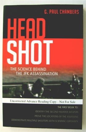 74432] Head Shot: The Science behind the JFK Assassination. G. Paul CHAMBERS