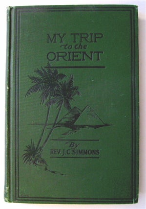 74434] My Trip to the Orient. J. C. SIMMONS, D. D