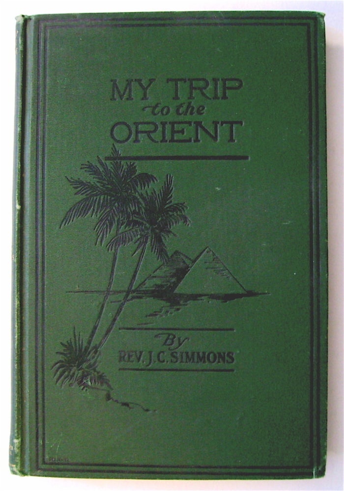 [74434] My Trip to the Orient. J. C. SIMMONS, D. D.