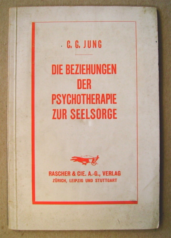 [74441] Die Beziehungen der Psychotherapie zur Seelsorge. JUNG, arl, ustav.