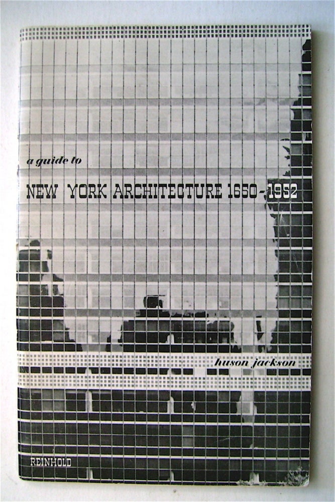 [74485] New York Architecture 1650-1952 (cover title: A Guide to New York Architecture 1650-1952). Huson JACKSON.