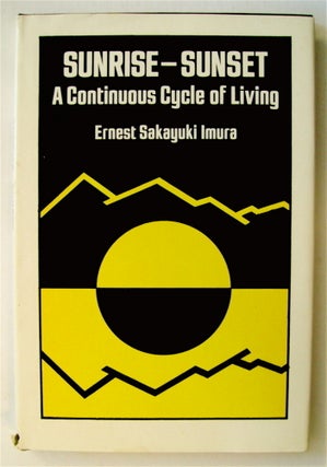 74494] Sunrise - Sunset: A Continuous Cycle of Living. Ernest Sakayuki IMURA
