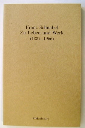 74503] Franz Schnabel, zu Leben und Werk (1887-1966): Vorträge zur Feier seines 100....