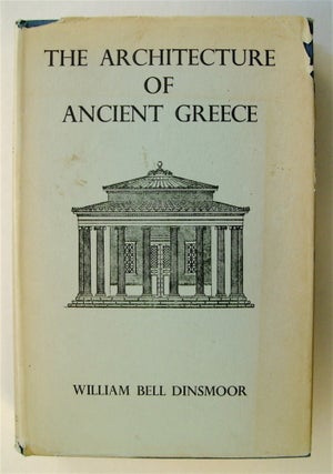 74504] The Architecture of Ancient Greece. William Bell DINSMOOR