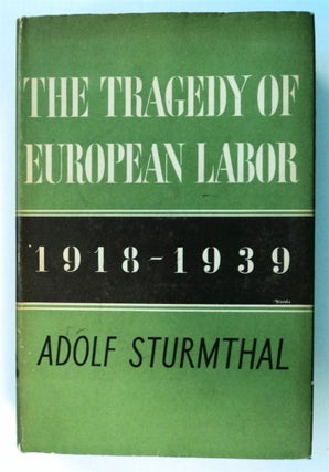 74578] The Tragedy of European Labor 1918-1939. Adolf STURMTHAL