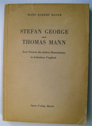 74669] Stefan George und Thomas Mann: Zwei Formen des dritten Humanismus in kritischen Vergleich....