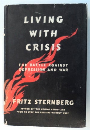 74676] Living with Crisis: The Battle against Depression and War. Fritz STERNBERG