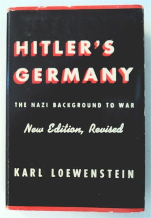 74682] Hitler's Germany: The Nazi Background to War. Karl LOEWENSTEIN