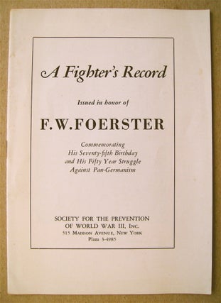 74700] A Fighter's Record: Issued in Honor of F. W. Foerster, Commemorating His Seventy-fifth...