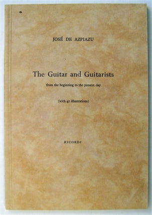 74768] The Guitar and Guitarists from the Beginning to the Present Day. José de AZPIAZU,...
