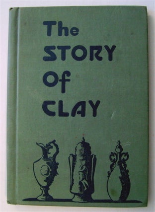 74771] The Story of Clay. Irwin SHAPPIN