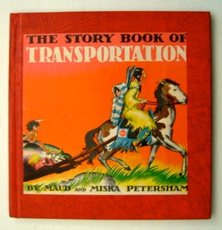 74860] The Story Book Of Transportation. Maud PETERSHAM, Miska Petersham