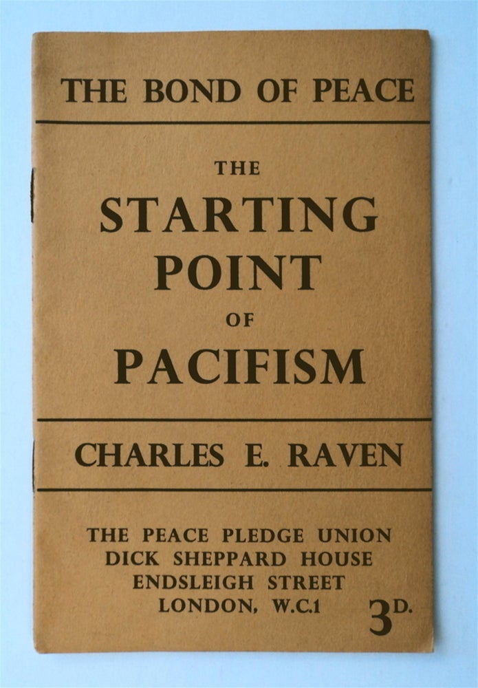 [74867] The Starting Point of Pacifism. Charles E. RAVEN.