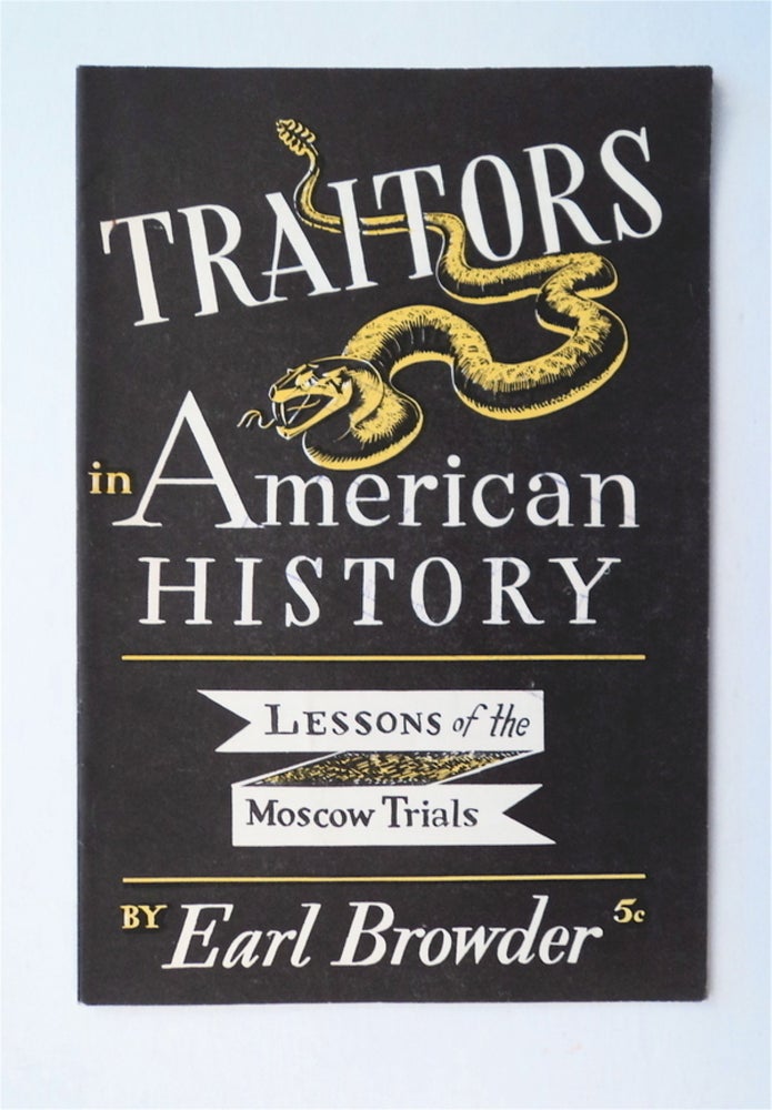 [74875] Traitors in American History: Lessons of the Moscow Trials. Earl BROWDER.
