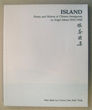 74993] Island: Poetry and History of Chinese Immigrants on Angel Island 1910-1940. Him Mark LAI,...