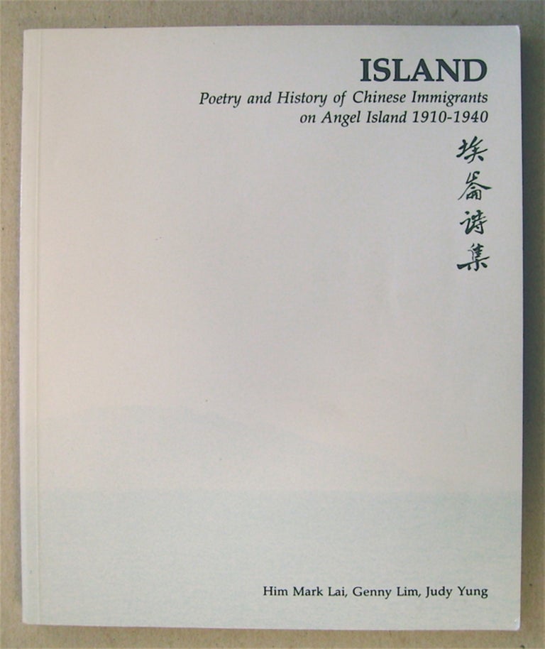 [74993] Island: Poetry and History of Chinese Immigrants on Angel Island 1910-1940. Him Mark LAI, Genny Lim, Judy Yung.