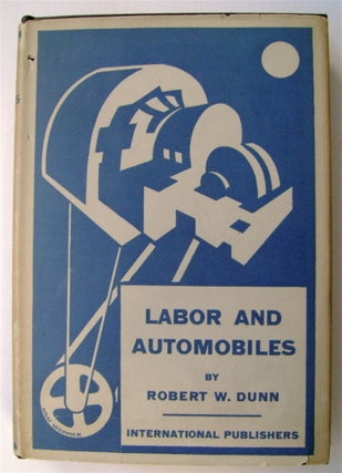 75010] Labor and Automobiles. Robert W. DUNN