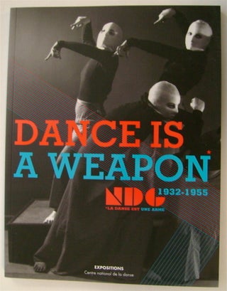 75096] Dance Is a Weapon 1932-1935: Expositions Centre National de la Danse. Victoria P. GEDULD