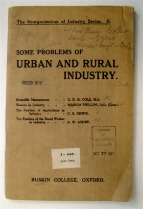 75102] Some Problems of Urban and Rural Industry. G. D. H. COLE, C. S. Orwin, Marion Phillips, A....