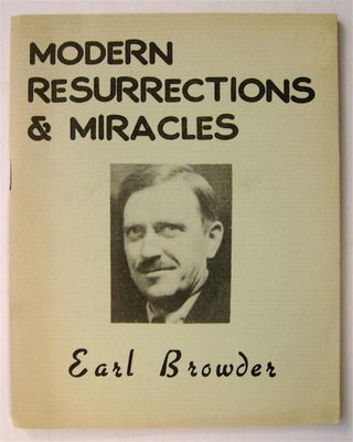 75109] Modern Resurrections & Miracles; or, The Fosterite Conception of History. Earl BROWDER