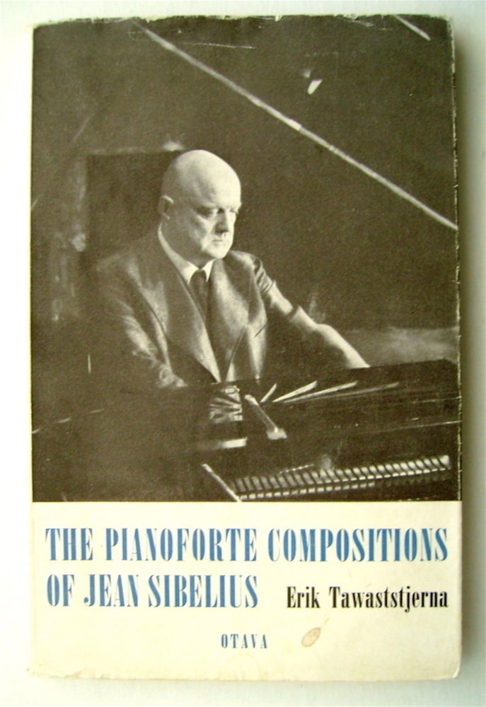 [75167] The Pianoforte Compositions of Sibelius. Erik TAWASTSTJERNA.