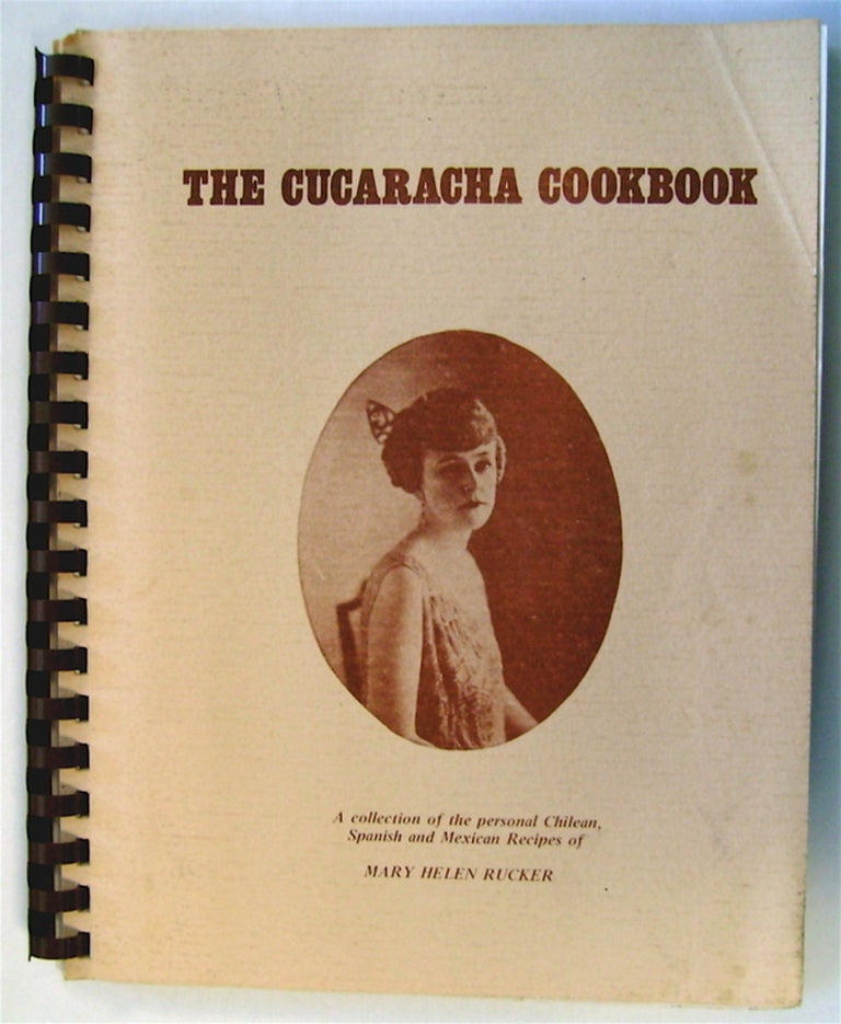 [75183] The Cucaracha Cookbook: A Collection of the Personal Chilean, Spanish and Mexican Recipes of Mary Helen Rucker. Mary Helen RUCKER.