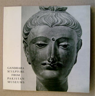 75185] Gandhara Sculpture from Pakistan Museums. Benjamin ROWLAND, Jr