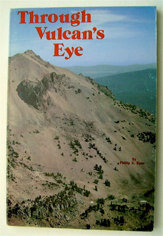 [75189] Through Vulcan's Eye: The Geology and Geomorphology of Lassen Volcanic National Park. Philip S. KANE.