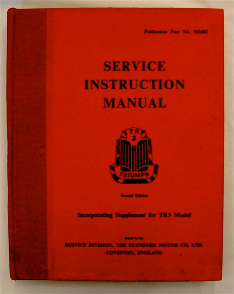 [75216] Service Instruction Manual Triumph TR2: Incorporating Supplement for TR3 Model. STANDARD MOTOR CO. LTD.