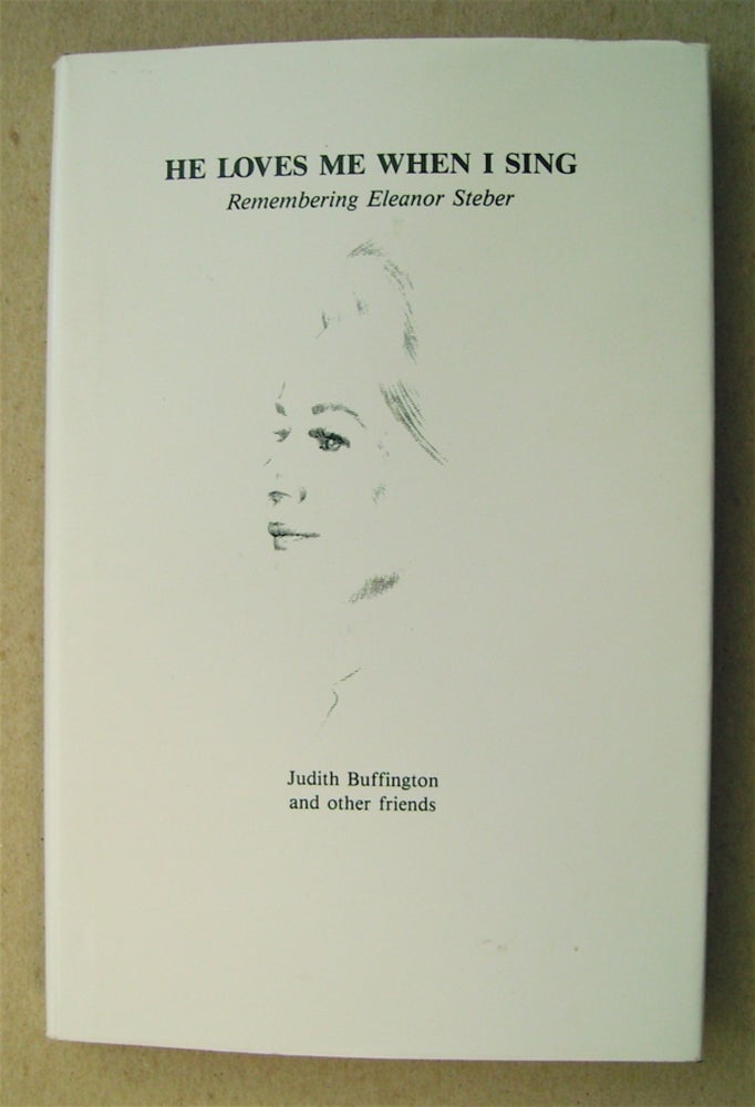 [75220] He Loves Me When I Sing: Remembering Eleanor Steber. Judith BUFFINGTON.