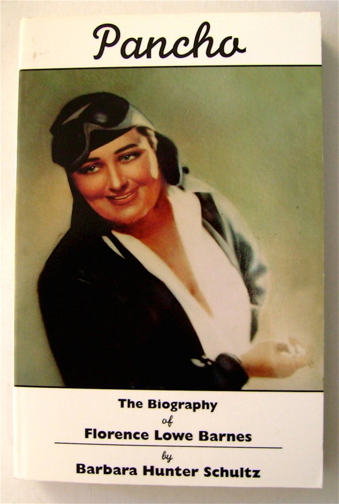 [75257] Pancho: The Biography of Florence Lowe Barnes. Barbara Hunter SCHULTZ.