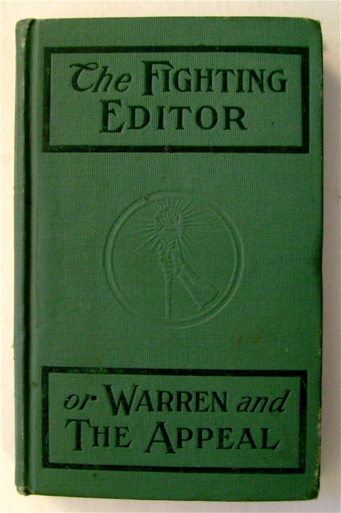 [75259] "The Fighting Editor" or "Warren and the Appeal": A Word Picture of the Appeal to Reason Office. Biography of Fred D. Warren. History of Events Leading up to His Sentence to Serve Six Months in Prison and Pay a Fine of $1,500. His Speeches before the Federal Court at Fort Scott, Kansas and the Appellate Court at St. Paul, Minnesota. Personal and Press Comments, Etc. George D. BREWER.