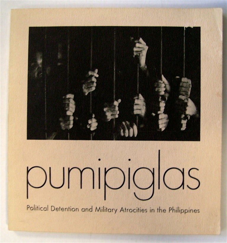 [75277] Pumipiglas: Political Detention and Military Atrocities in the Philippines. TASK FORCE DETAINEES PHILIPPINES.