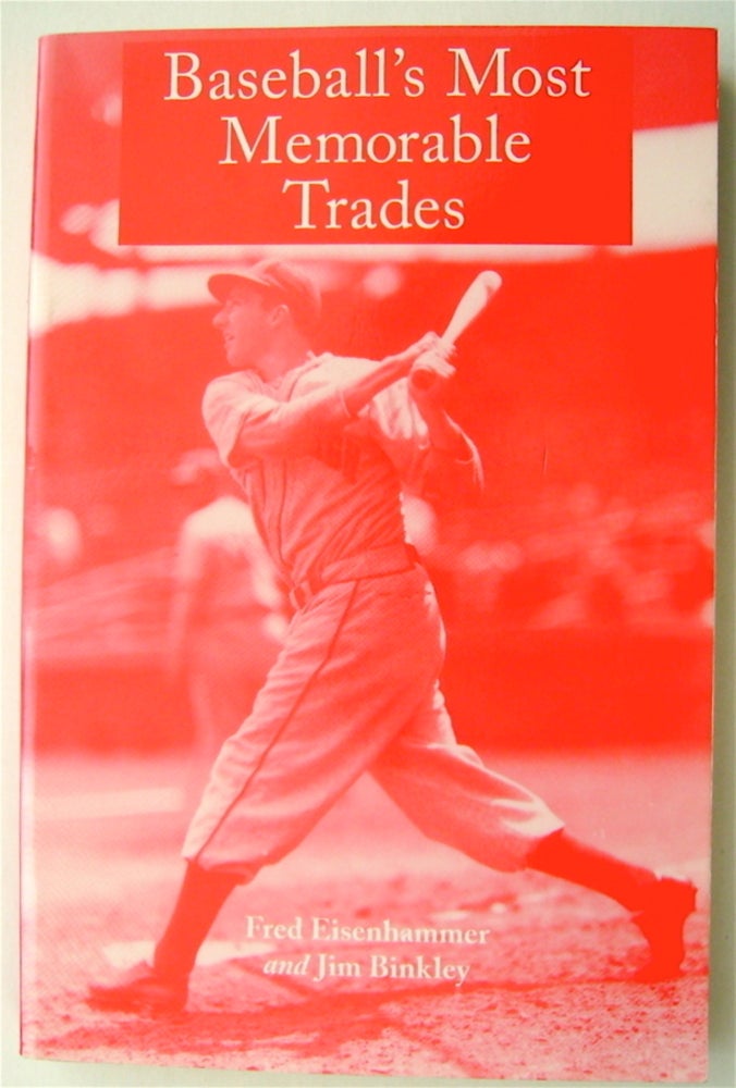[75311] Baseball's Most Memorable Trades. Fred EISENHAMMER, Jim Binkley.