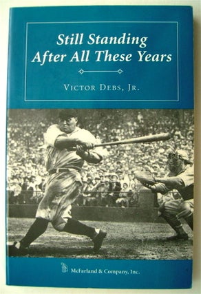 75312] Still Standing after All These Years: Twelve of Baseball's Longest Standing Records....