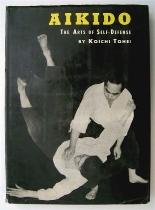 75323] Aikido: The Arts of Self-Defense. Koichi TOHEI