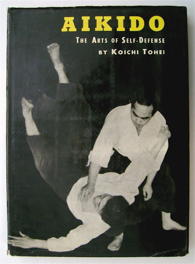 [75323] Aikido: The Arts of Self-Defense. Koichi TOHEI.