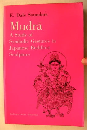 75395] Mudra: A Study of Symbolic Gestures in Japanese Buddhist Sculpture. E. Dale SAUNDERS