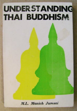 75407] Understanding Thai Buddhism: (Being a Compendium of Information on Buddhism as Professed...