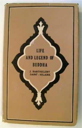 75411] Life and Legend of Buddha. J. Barthelmy SAINT-HILAIRE