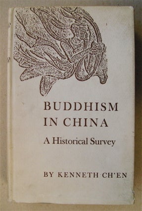 75438] Buddhism in China: A Historical Survey. Kenneth CH'EN