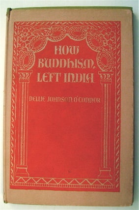 75453] How Buddhism Left India. Nellie Johnson O'CONNOR