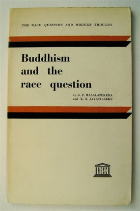75454] Buddhism and the Race Question. G. P. MALALASEKERA, K. N. Jayatilleke