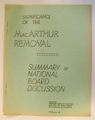 75477] Significance of the MacArthur Removal: Summary of National Board Discussion. U. S. A....