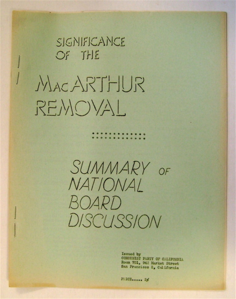 [75477] Significance of the MacArthur Removal: Summary of National Board Discussion. U. S. A. COMMUNIST PARTY.