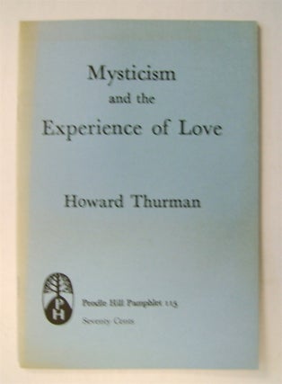 75576] Mysticism and the Experience of Love. Howard THURMAN
