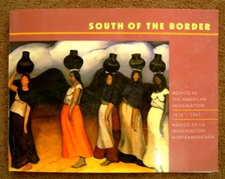 75632] South of the Border: México en la Imaginación Norteamericana 1914-1947 / Mexico in the...