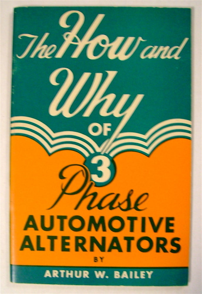 [75650] The How and Why of Three Phase Automotive Alternators. Arthur W. BAILEY.